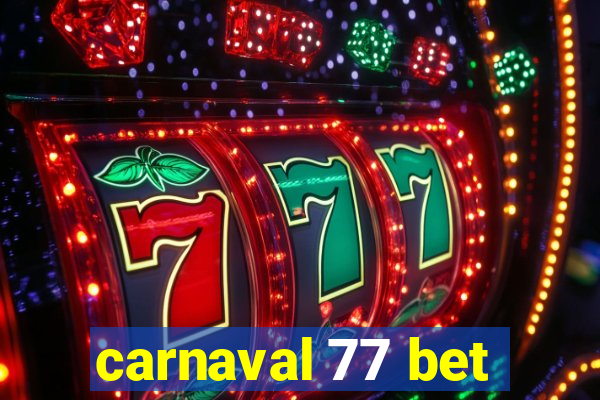 carnaval 77 bet